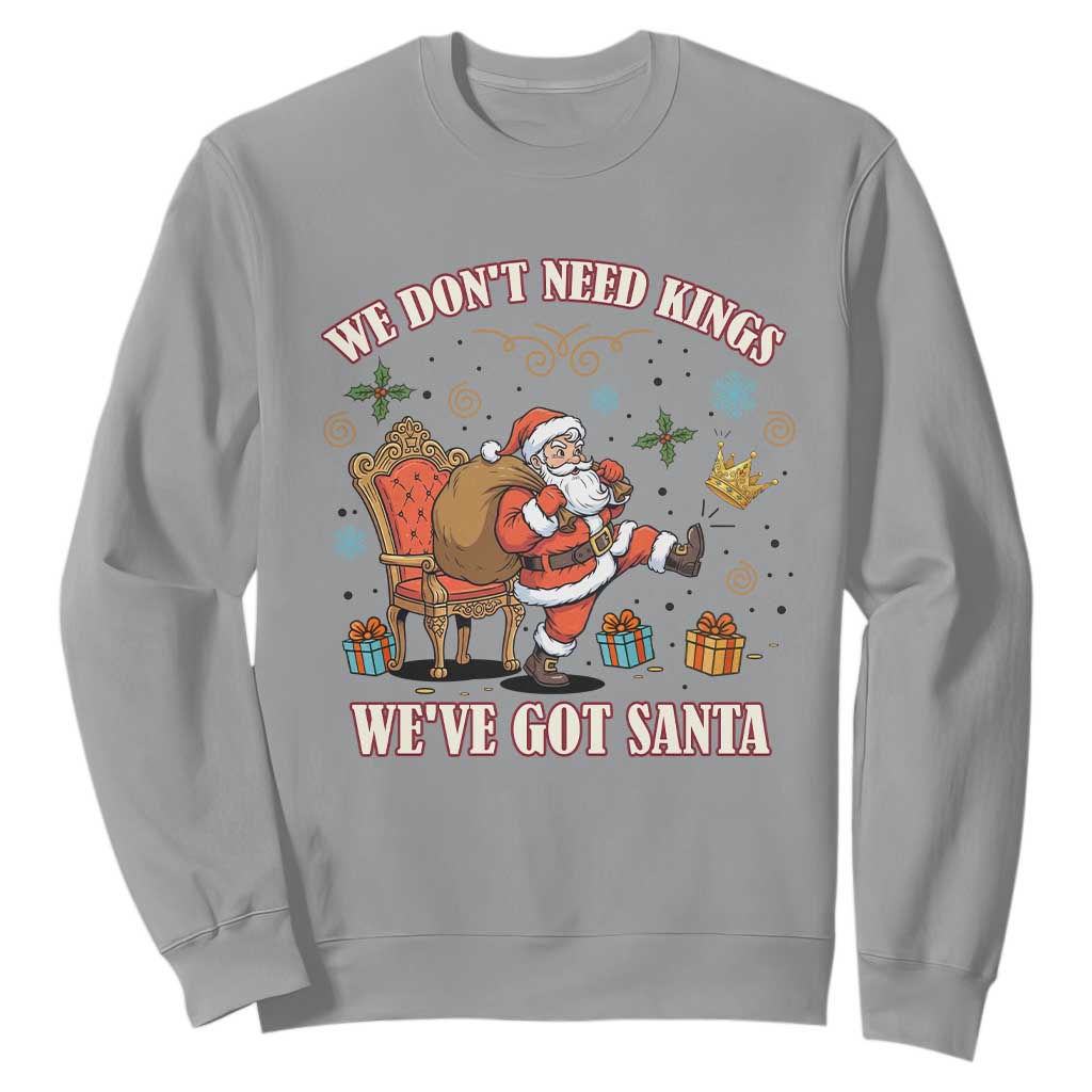 No Kings Only Santa Sweatshirt Funny Christmas Parody Gift TS12 Sport Gray Print Your Wear