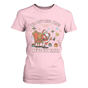 No Kings Only Santa T Shirt For Women Funny Christmas Parody Gift TS12 Light Pink Print Your Wear