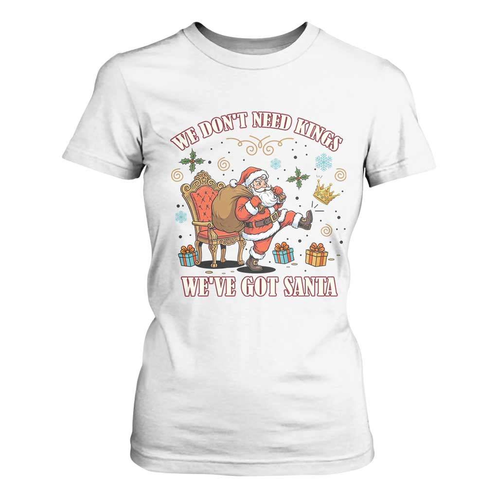 No Kings Only Santa T Shirt For Women Funny Christmas Parody Gift TS12 White Print Your Wear