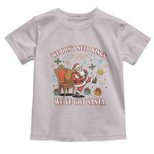 No Kings Only Santa Toddler T Shirt Funny Christmas Parody Gift TS12 Ice Gray Print Your Wear