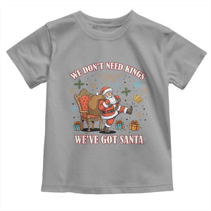 No Kings Only Santa Toddler T Shirt Funny Christmas Parody Gift TS12 Sport Gray Print Your Wear