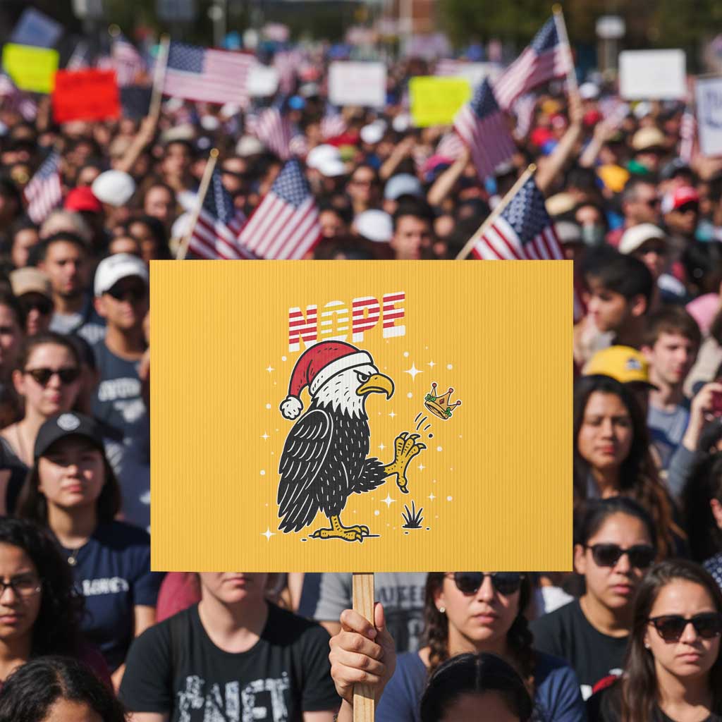 Funny Eagle No Kings In America Christmas 2025 Protest Sign TS12 Horizontal 18" × 24" Yellow Print Your Wear