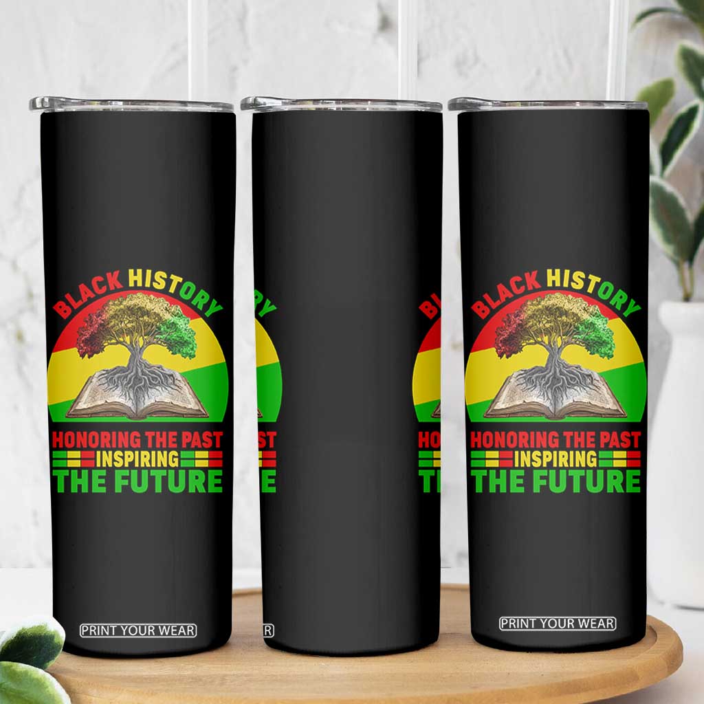 Black History Honoring The Past Inspiring The Future Skinny Tumbler African American Pride TS12 Print Your Wear