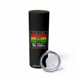 Black History Month Skinny Tumbler Honoring The Past Inspiring The Future TS12 Print Your Wear