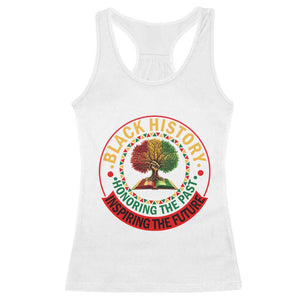 Black History Month Quote Racerback Tank Top Honoring The Past Inspiring The Future Gift TS12 White Print Your Wear