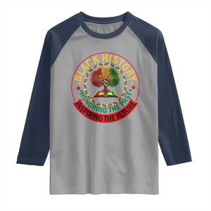 Black History Month Quote Raglan Shirt Honoring The Past Inspiring The Future Gift TS12 Sport Gray Navy Print Your Wear