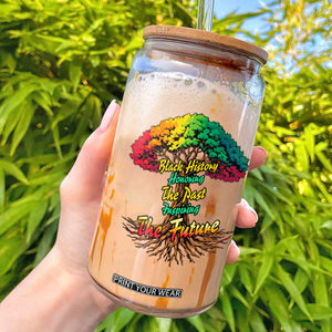 Black History Month Quote Glass Can Inspiring The Future Honoring The Past TS12 White Print Your Wear