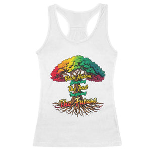 Black History Month Quote Racerback Tank Top Inspiring The Future Honoring The Past TS12 White Print Your Wear