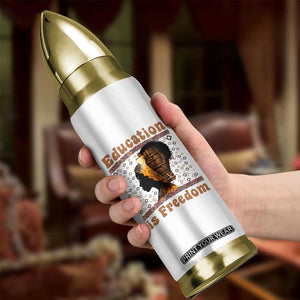 Education Is Freedom Bullet Tumbler Black History Women Teacher Gift TS12 Print Your Wear