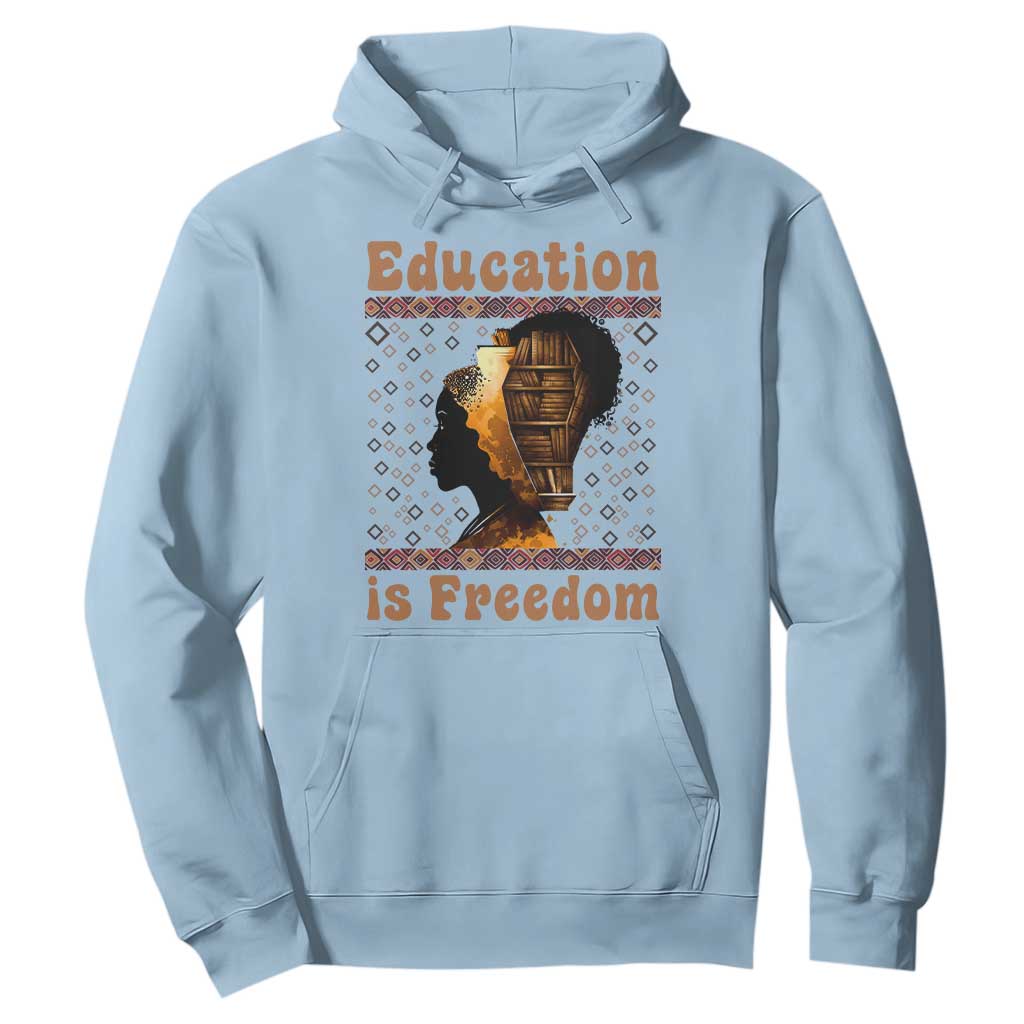 Education Is Freedom Hoodie Black History Women Teacher Gift TS12 Light Blue Print Your Wear