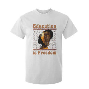 Education Is Freedom T Shirt For Kid Black History Women Teacher Gift TS12 White Print Your Wear