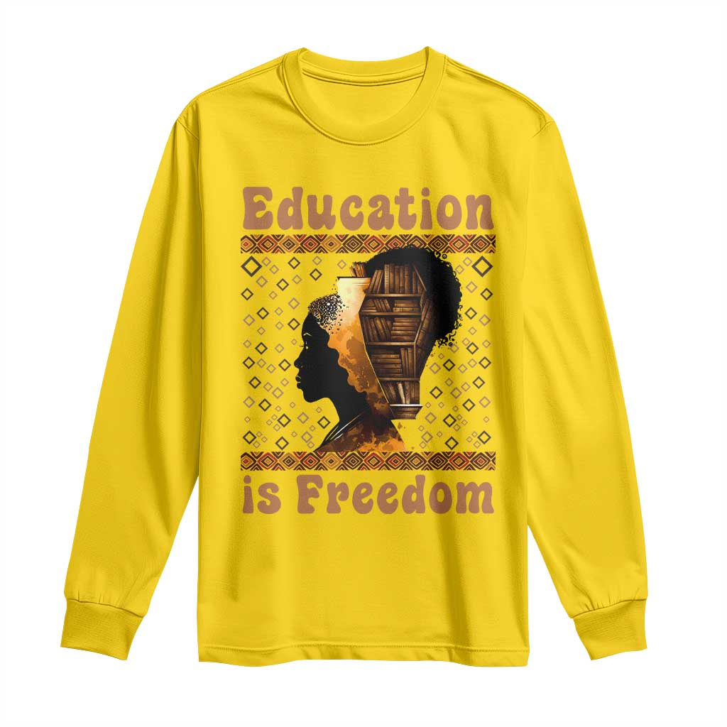 Education Is Freedom Long Sleeve Shirt Black History Women Teacher Gift TS12 Daisy Print Your Wear