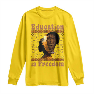 Education Is Freedom Long Sleeve Shirt Black History Women Teacher Gift TS12 Daisy Print Your Wear