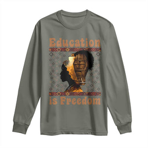 Education Is Freedom Long Sleeve Shirt Black History Women Teacher Gift TS12 Military Green Print Your Wear