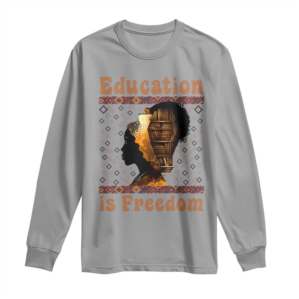 Education Is Freedom Long Sleeve Shirt Black History Women Teacher Gift TS12 Sport Gray Print Your Wear
