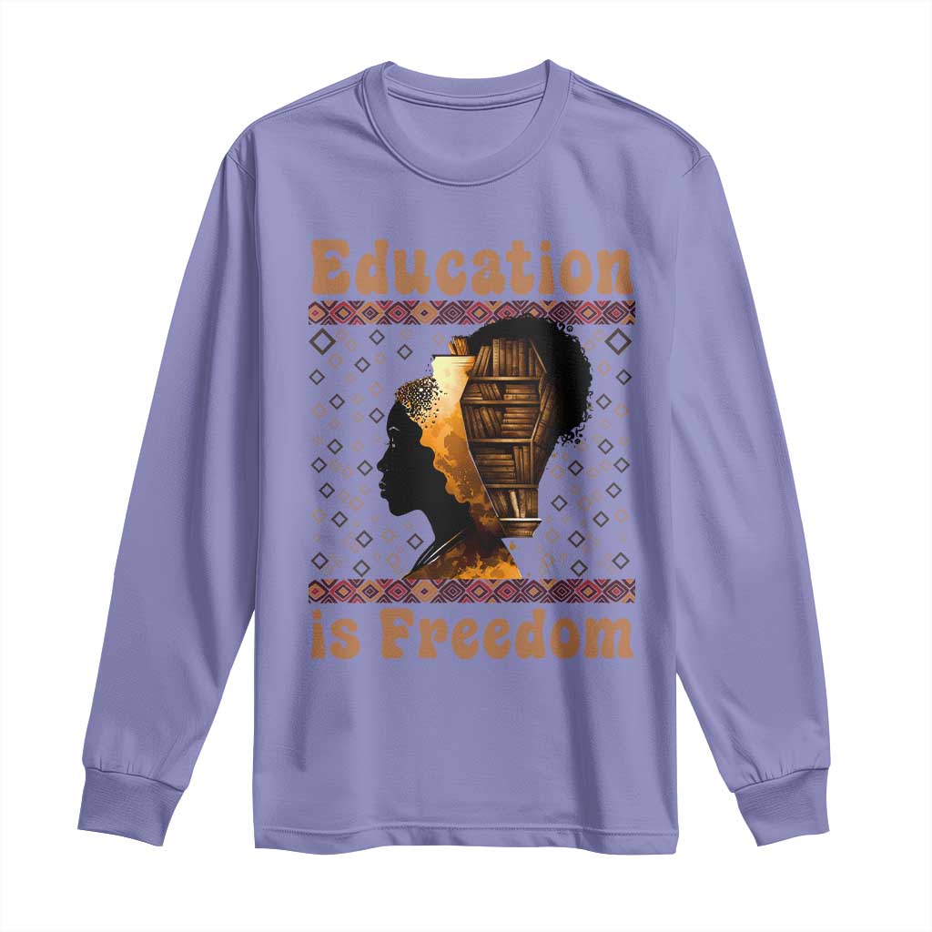 Education Is Freedom Long Sleeve Shirt Black History Women Teacher Gift TS12 Violet Print Your Wear