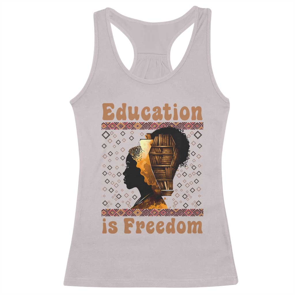Education Is Freedom Racerback Tank Top Black History Women Teacher Gift TS12 Ice Gray Print Your Wear
