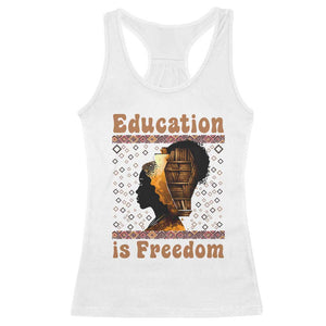 Education Is Freedom Racerback Tank Top Black History Women Teacher Gift TS12 White Print Your Wear