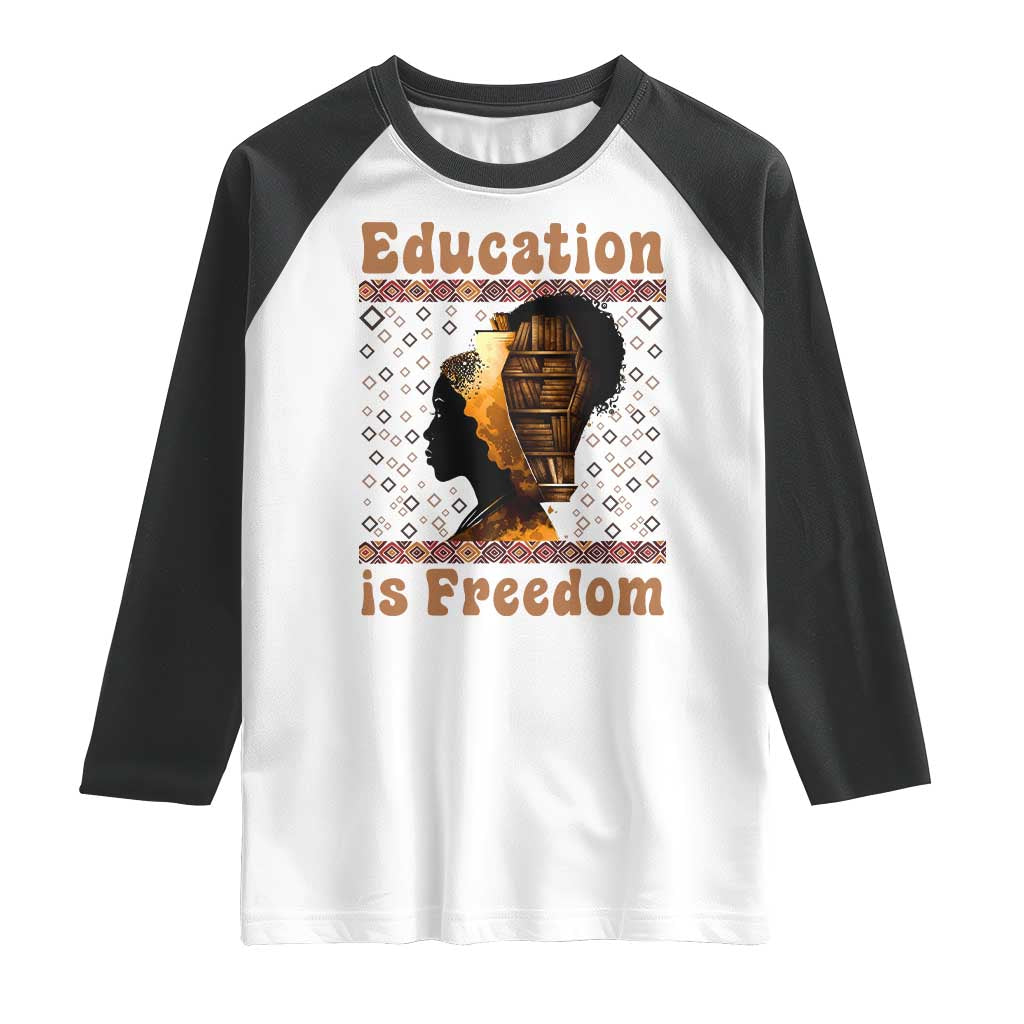Education Is Freedom Raglan Shirt Black History Women Teacher Gift TS12 White Black Print Your Wear