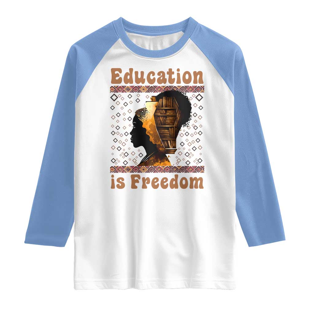 Education Is Freedom Raglan Shirt Black History Women Teacher Gift TS12 White Carolina Blue Print Your Wear