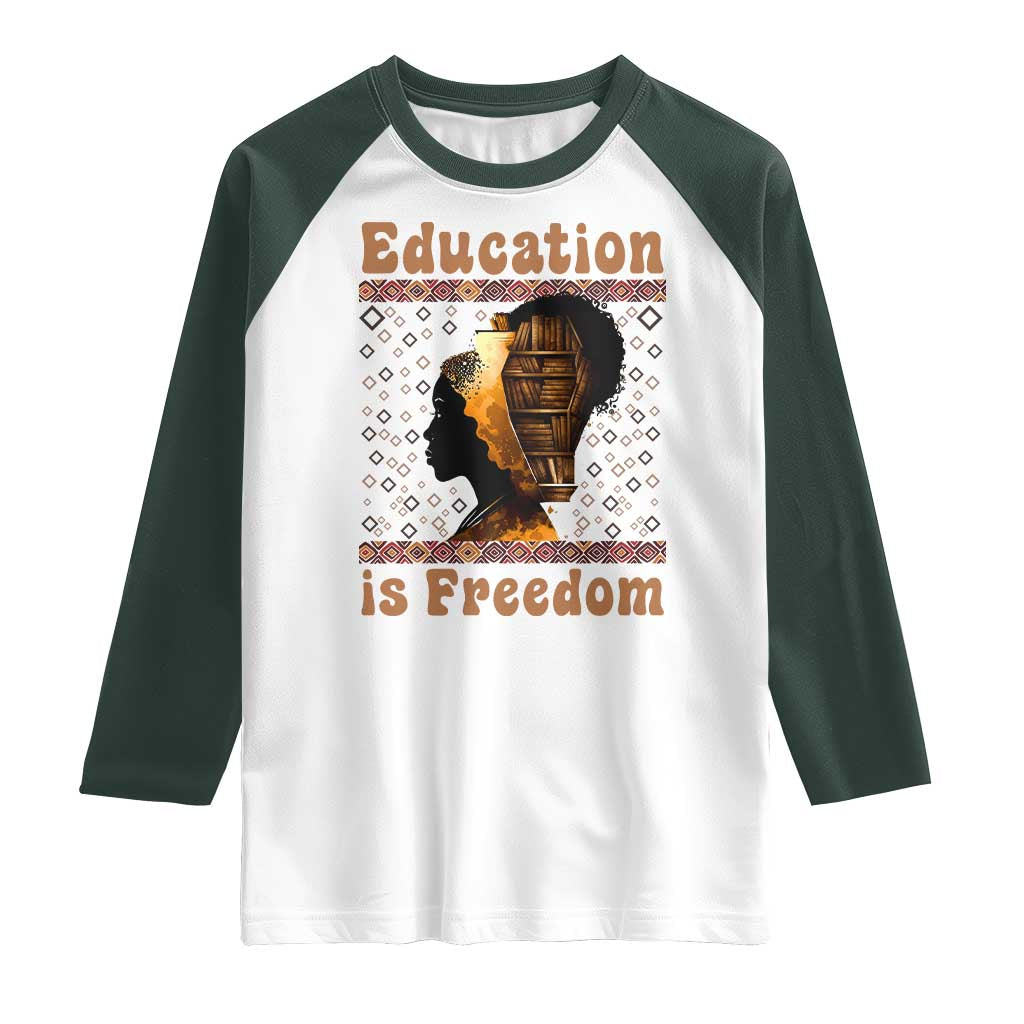 Education Is Freedom Raglan Shirt Black History Women Teacher Gift TS12 White Dark Forest Green Print Your Wear