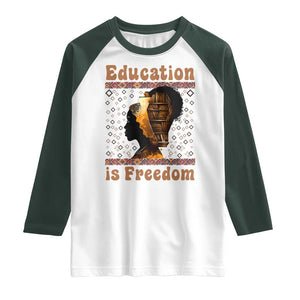 Education Is Freedom Raglan Shirt Black History Women Teacher Gift TS12 White Dark Forest Green Print Your Wear