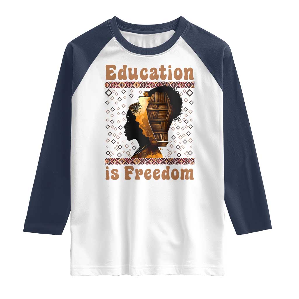 Education Is Freedom Raglan Shirt Black History Women Teacher Gift TS12 White Navy Print Your Wear