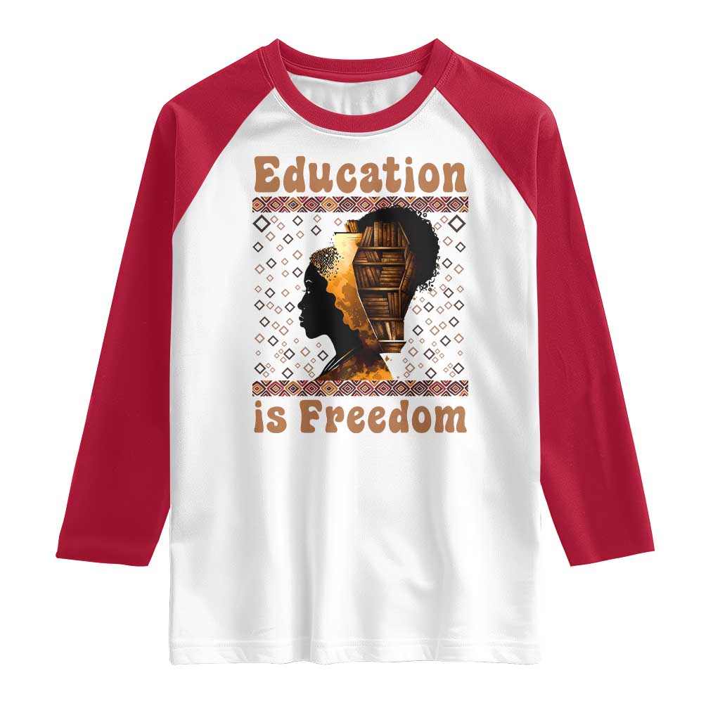 Education Is Freedom Raglan Shirt Black History Women Teacher Gift TS12 White Red Print Your Wear