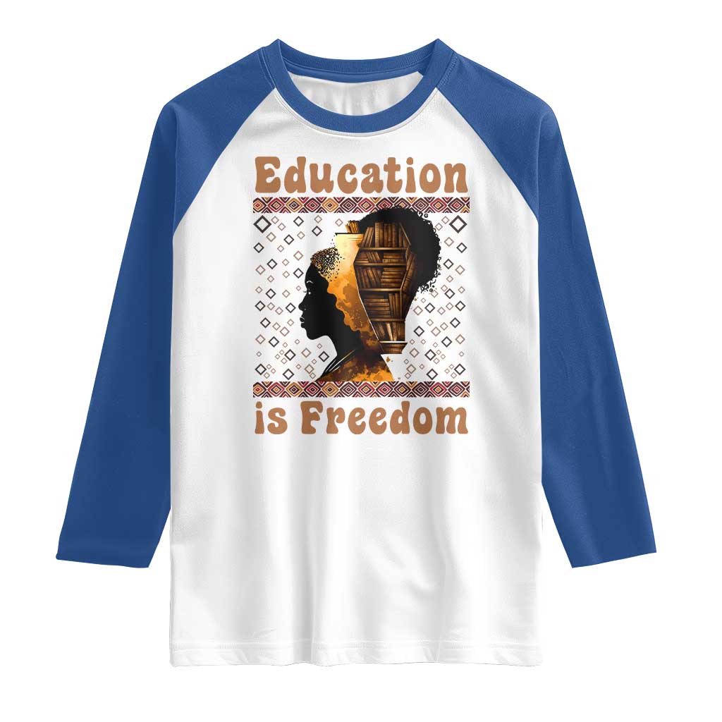 Education Is Freedom Raglan Shirt Black History Women Teacher Gift TS12 White Royal Print Your Wear
