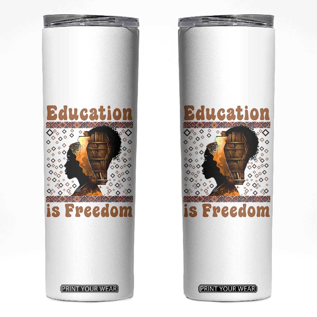 Education Is Freedom Skinny Tumbler Black History Women Teacher Gift TS12 White Print Your Wear