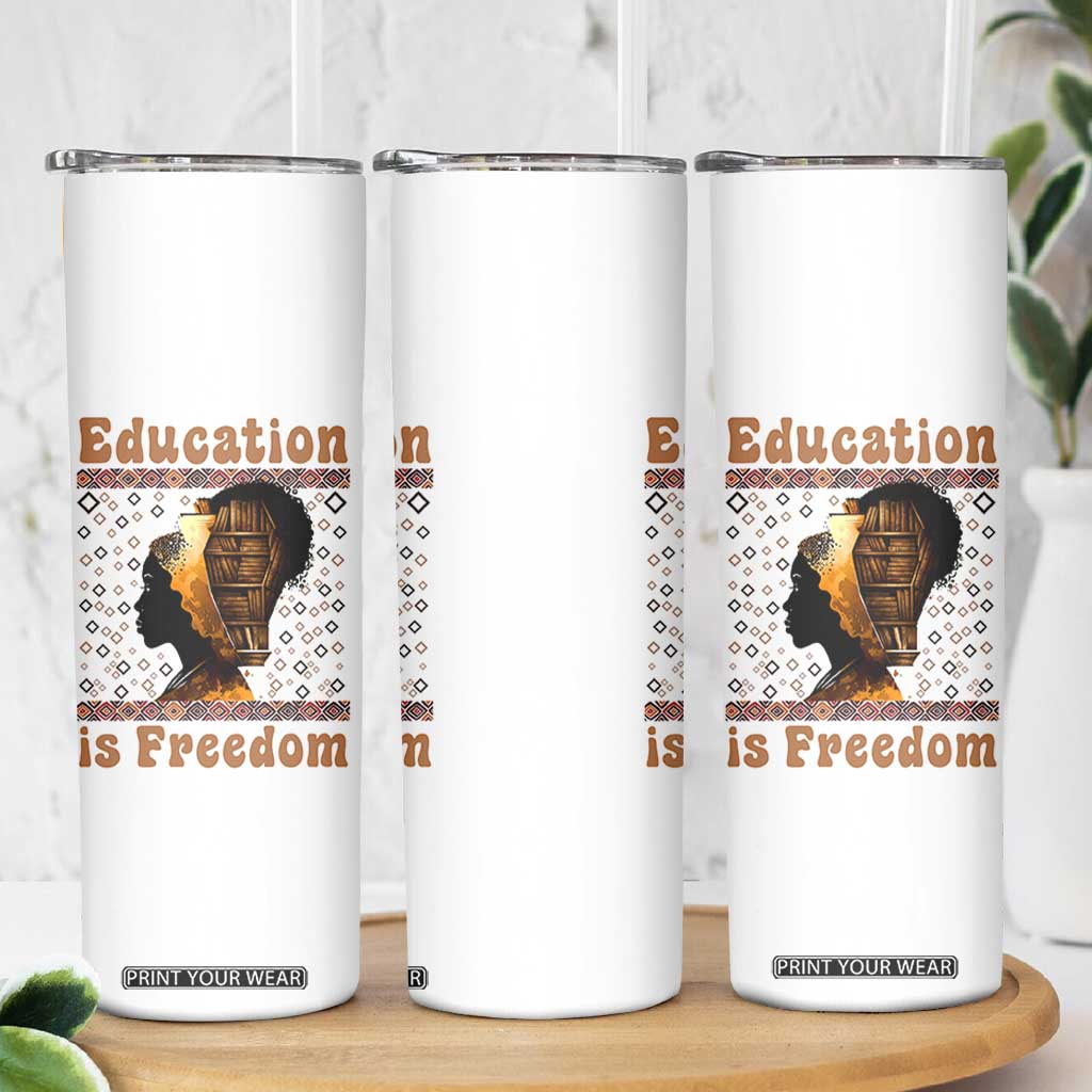Education Is Freedom Skinny Tumbler Black History Women Teacher Gift TS12 Print Your Wear