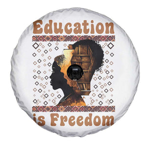 Education Is Freedom Spare Tire Cover Black History Women Teacher Gift TS12 Print Your Wear