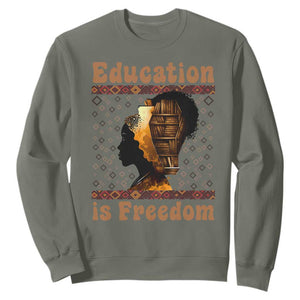 Education Is Freedom Sweatshirt Black History Women Teacher Gift TS12 Military Green Print Your Wear