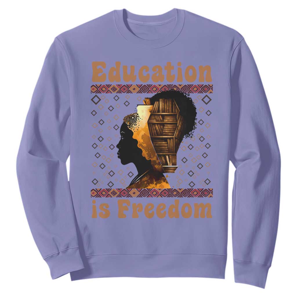 Education Is Freedom Sweatshirt Black History Women Teacher Gift TS12 Violet Print Your Wear