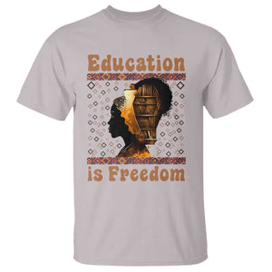 Education Is Freedom T Shirt Black History Women Teacher Gift TS12 Ice Gray Print Your Wear