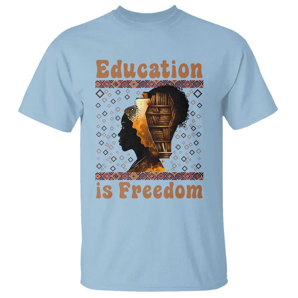 Education Is Freedom T Shirt Black History Women Teacher Gift TS12 Light Blue Print Your Wear