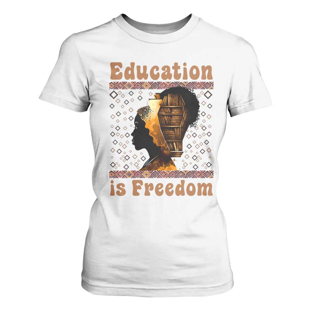 Education Is Freedom T Shirt For Women Black History Women Teacher Gift TS12 White Print Your Wear