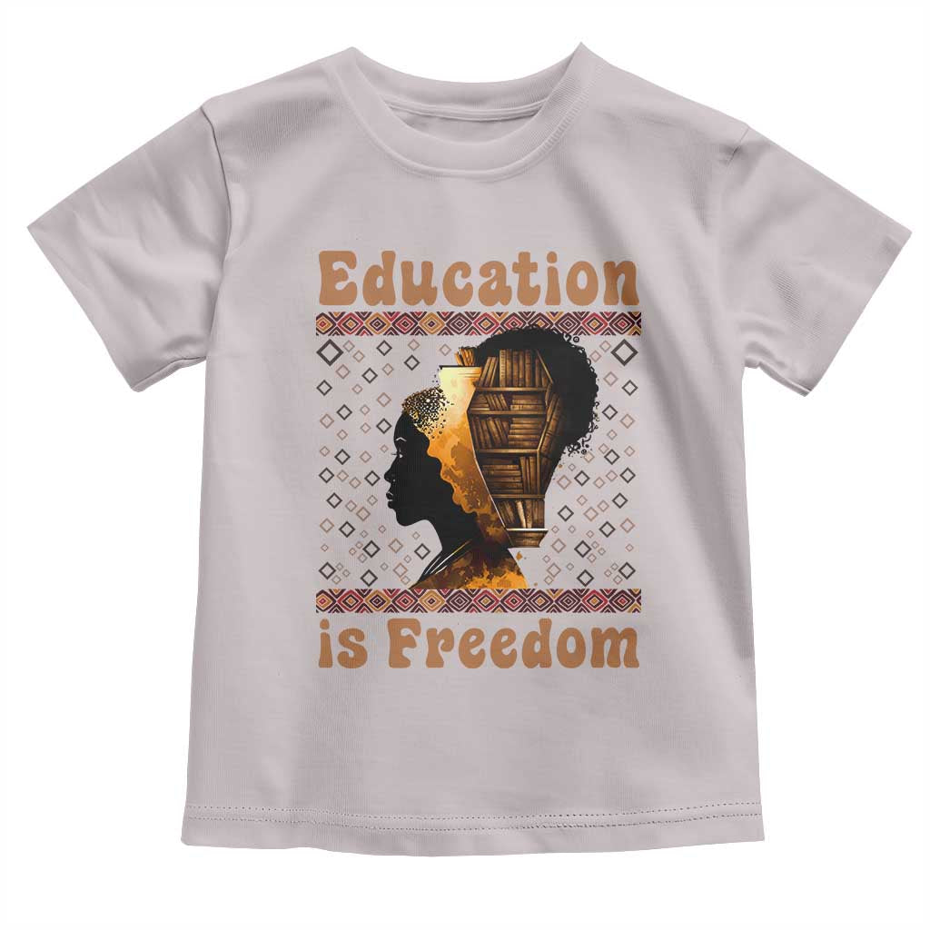 Education Is Freedom Toddler T Shirt Black History Women Teacher Gift TS12 Ice Gray Print Your Wear