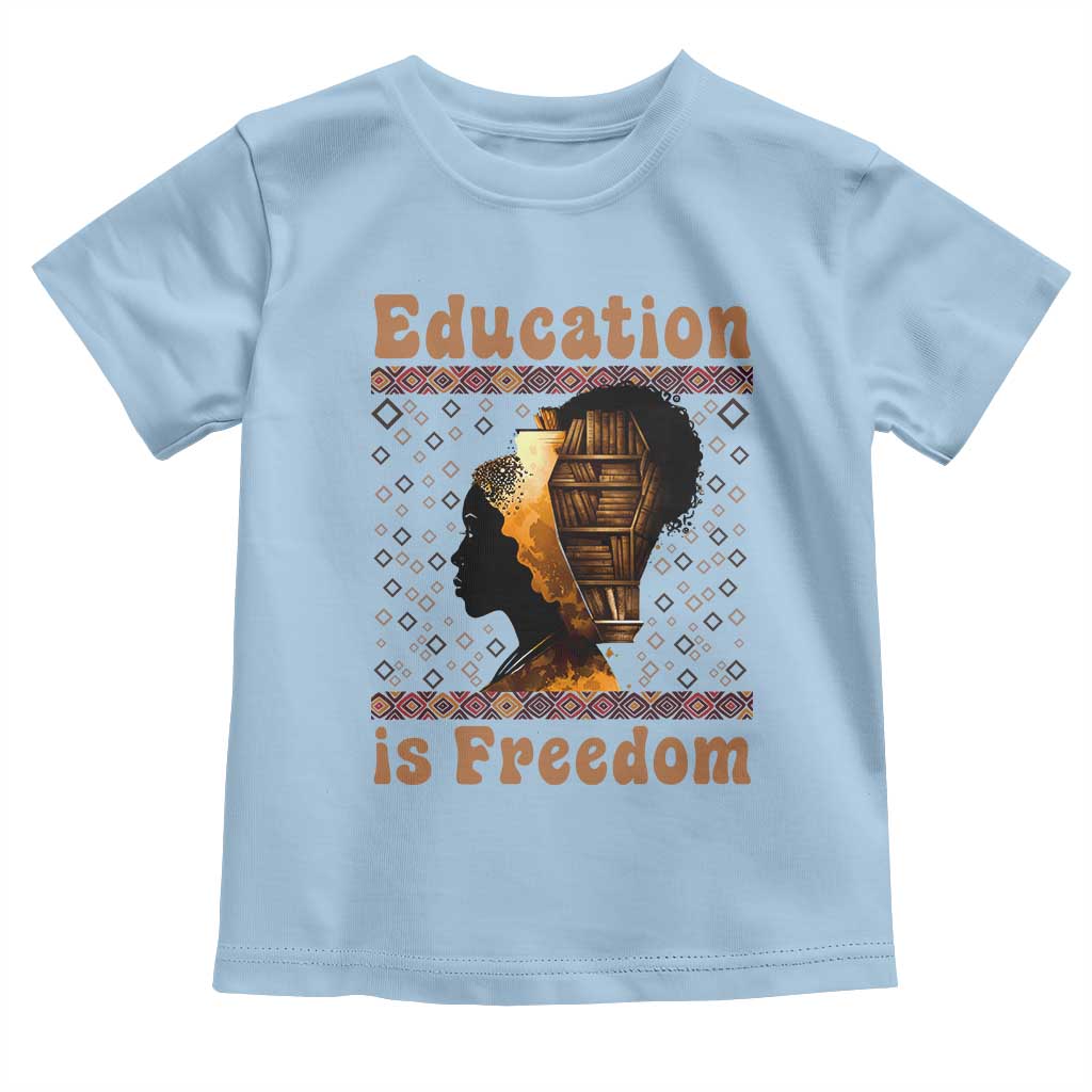 Education Is Freedom Toddler T Shirt Black History Women Teacher Gift TS12 Light Blue Print Your Wear