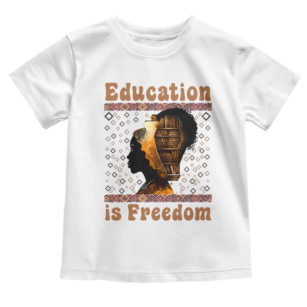 Education Is Freedom Toddler T Shirt Black History Women Teacher Gift TS12 White Print Your Wear