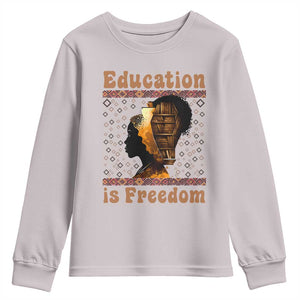 Education Is Freedom Youth Sweatshirt Black History Women Teacher Gift TS12 Ice Gray Print Your Wear