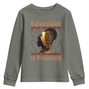 Education Is Freedom Youth Sweatshirt Black History Women Teacher Gift TS12 Military Green Print Your Wear