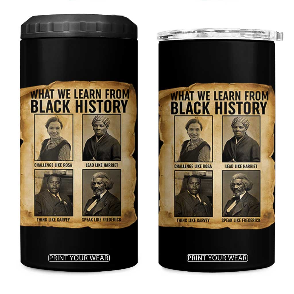 What We Learn From Black History 4 in 1 Can Cooler Tumbler Vintage African American Leaders TS12 One Size: 16 oz Black Print Your Wear