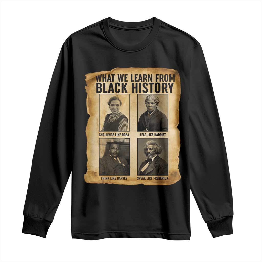 What We Learn From Black History Long Sleeve Shirt Vintage African American Leaders TS12 Black Print Your Wear