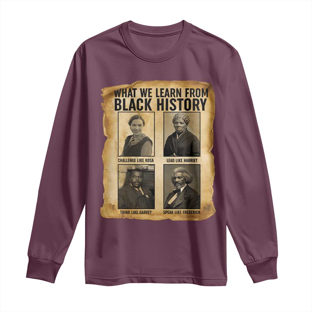 What We Learn From Black History Long Sleeve Shirt Vintage African American Leaders TS12 Maroon Print Your Wear