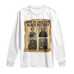 What We Learn From Black History Long Sleeve Shirt Vintage African American Leaders TS12 White Print Your Wear