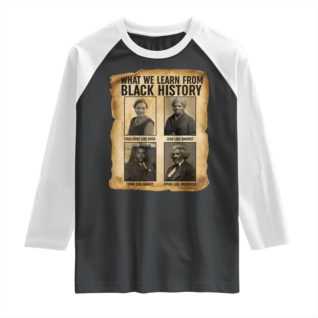What We Learn From Black History Raglan Shirt Vintage African American Leaders TS12 Black White Print Your Wear