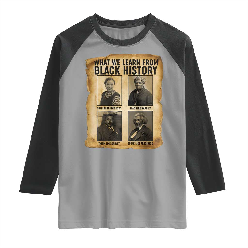 What We Learn From Black History Raglan Shirt Vintage African American Leaders TS12 Sport Gray Black Print Your Wear