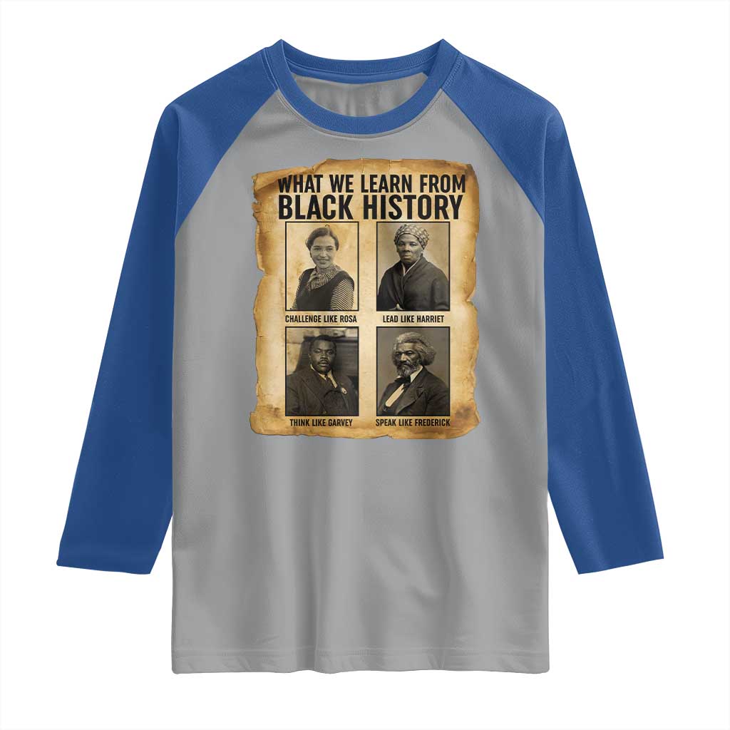 What We Learn From Black History Raglan Shirt Vintage African American Leaders TS12 Sport Gray Royal Print Your Wear