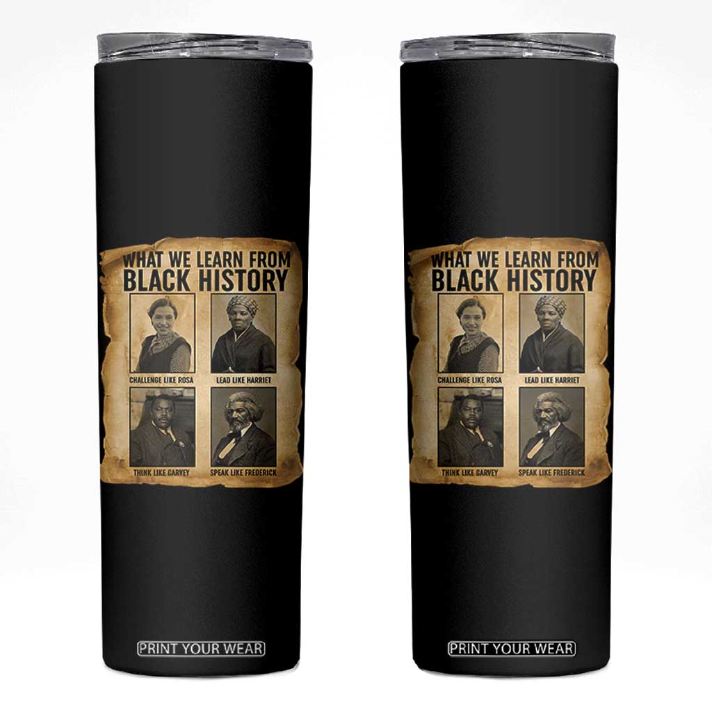 What We Learn From Black History Skinny Tumbler Vintage African American Leaders TS12 Black Print Your Wear